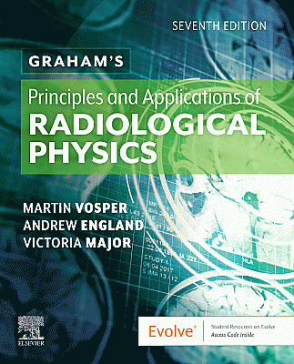 Graham's Principles and Applications of Radiological Physics. Edition: 7