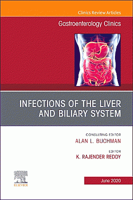 Infections of the Liver and Biliary System, An Issue of Gastroenterology Clinics of North America