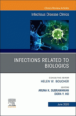 Infections Related to Biologics An Issue of Infectious Disease Clinics of North America