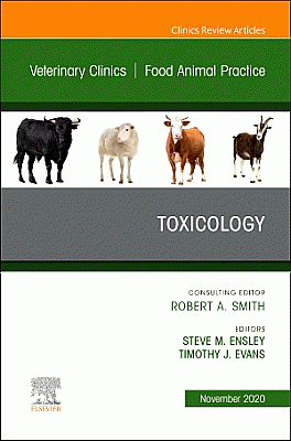 Toxicology, An Issue of Veterinary Clinics of North America: Food Animal Practice