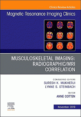Musculoskeletal Imaging: Radiographic/MRI Correlation, An Issue of Magnetic Resonance Imaging Clinics of North America