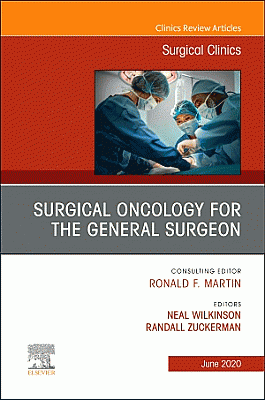 Surgical Oncology for the General Surgeon, An Issue of Surgical Clinics