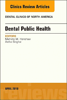 Dental Public Health, An Issue of Dental Clinics of North America
