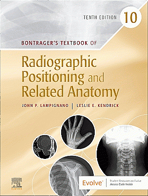 Bontrager's Textbook of Radiographic Positioning and Related Anatomy. Edition: 10