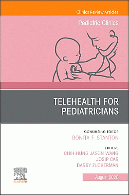 Telehealth for Pediatricians,An Issue of Pediatric Clinics of North America