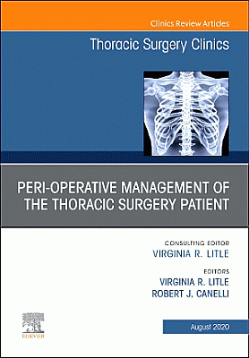 Peri-operative Management of the Thoracic Patient, An Issue of Thoracic Surgery Clinics