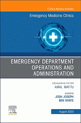 Emergency Department Operations and Administration, An Issue of Emergency Medicine Clinics of North America