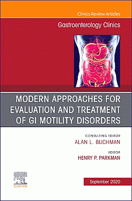 Modern Approaches for Evaluation and Treatment of GI Motility Disorders, An Issue of Gastroenterology Clinics of North America