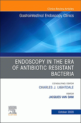 Endoscopy in the Era of Antibiotic Resistant Bacteria, An Issue of Gastrointestinal Endoscopy Clinics
