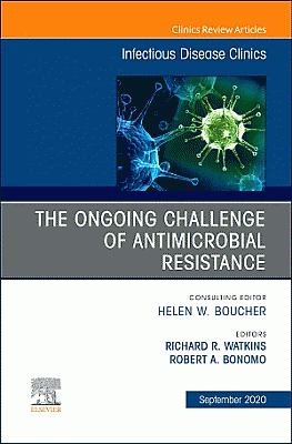 The Ongoing Challenge of Antimicrobial Resistance, An Issue of Infectious Disease Clinics of North America