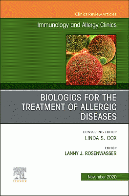 Biologics for the Treatment of Allergic Diseases, An Issue of Immunology and Allergy Clinics of North America