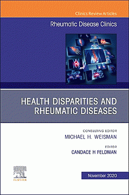 Health disparities in rheumatic diseases: Part I, An Issue of Rheumatic Disease Clinics of North America