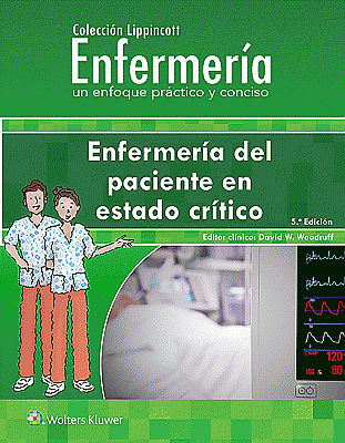 Colección Lippincott Enfermería. Enfermería del paciente en estado crítico. Edition Fifth