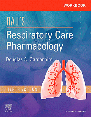 Workbook for Rau's Respiratory Care Pharmacology. Edition: 10