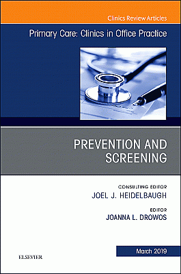 Prevention and Screening, An Issue of Primary Care: Clinics in Office Practice