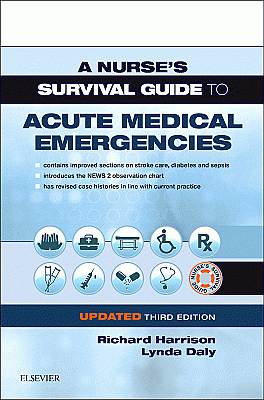 A Nurse's Survival Guide to Acute Medical Emergencies Updated Edition. Edition: 3