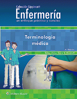 Colección Lippincott Enfermería. Un enfoque práctico y conciso. Terminología médica. Edition Fourth