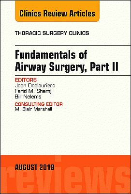 Fundamentals of Airway Surgery, Part II, An Issue of Thoracic Surgery Clinics