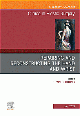 Repairing and Reconstructing the Hand and Wrist, An Issue of Clinics in Podiatric Medicine and Surgery