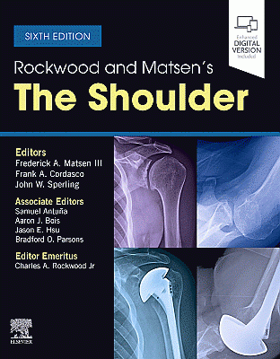 Rockwood and Matsen's The Shoulder. Edition: 6