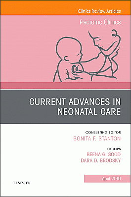 Current Advances in Neonatal Care, An Issue of Pediatric Clinics of North America