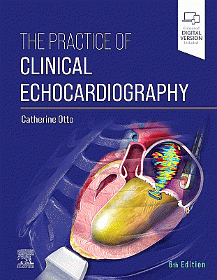 The Practice of Clinical Echocardiography. Edition: 6