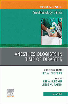 Anesthesiologists in time of disaster, An Issue of Anesthesiology Clinics