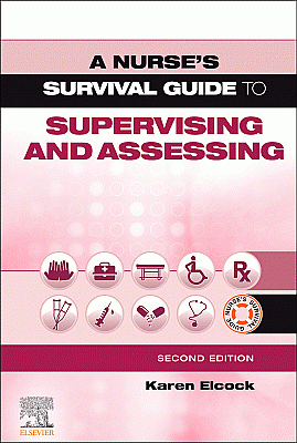 A Nurse's Survival Guide to Supervising and Assessing. Edition: 2