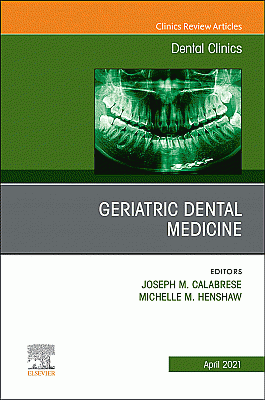 Geriatric Dental Medicine, An Issue of Dental Clinics of North America