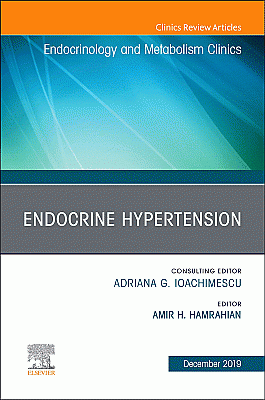 Endocrine Hypertension,An Issue of Endocrinology and Metabolism Clinics