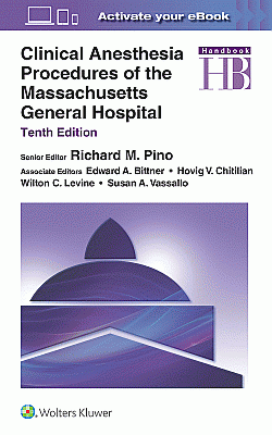 Clinical Anesthesia Procedures of the Massachusetts General Hospital. Edition Tenth