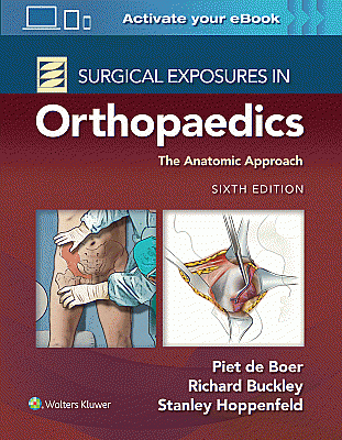 Surgical Exposures in Orthopaedics: The Anatomic Approach. Edition Sixth