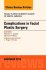 Complications in Facial Plastic Surgery, An Issue of Facial Plastic Surgery Clinics