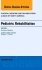 Pediatric Rehabilitation, An Issue of Physical Medicine and Rehabilitation Clinics of North America