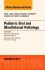 Pediatric Oral and Maxillofacial Pathology, An Issue of Oral and Maxillofacial Surgery Clinics of North America