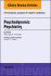 Psychodynamic Psychiatry, An Issue of Psychiatric Clinics of North America