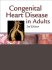 Congenital Heart Disease in Adults. Edition: 3