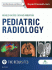 Pediatric Radiology: The Requisites. Edition: 4