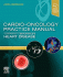 Cardio-Oncology Practice Manual: A Companion to Braunwald's Heart Disease