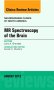 MR Spectroscopy of the Brain, An Issue of Neuroimaging Clinics