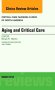 Aging and Critical Care, An Issue of Critical Care Nursing Clinics