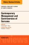 Contemporary Management and Controversies of Sarcoma: An Issue of Surgical Oncology Clinics of North America