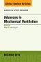 Advances in Mechanical Ventilation, An Issue of Clinics in Chest Medicine