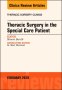 Thoracic Surgery in the Special Care Patient, An Issue of Thoracic Surgery Clinics