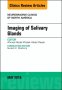 Imaging of Salivary Glands, An Issue of Neuroimaging Clinics of North America