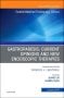 Gastroparesis: Current Opinions and New Endoscopic Therapies, An Issue of Gastrointestinal Endoscopy Clinics