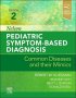 Nelson Pediatric Symptom-Based Diagnosis: Common Diseases and their Mimics. Edition: 2
