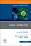 Covid 19 Infection, An Issue of Infectious Disease Clinics of North America