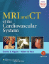 MRI and CT of the Cardiovascular System. Edition Third