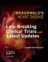 Braunwald's Heart Disease: Late-Breaking Clinical Trials and Latest Updates Access Code
